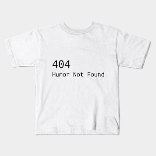 404 Humor not found Kids T-Shirt